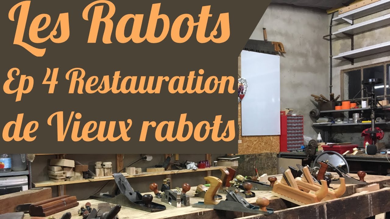 Les Rabot ep4 Restauration de vieux rabots