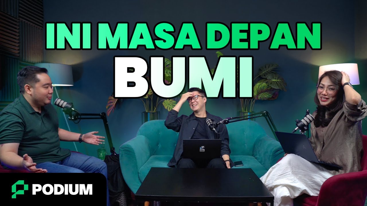 Podium Eps #20 - BUMI UDAH BYE BYE? INI NASIB BUMI KEDEPAN ✌️