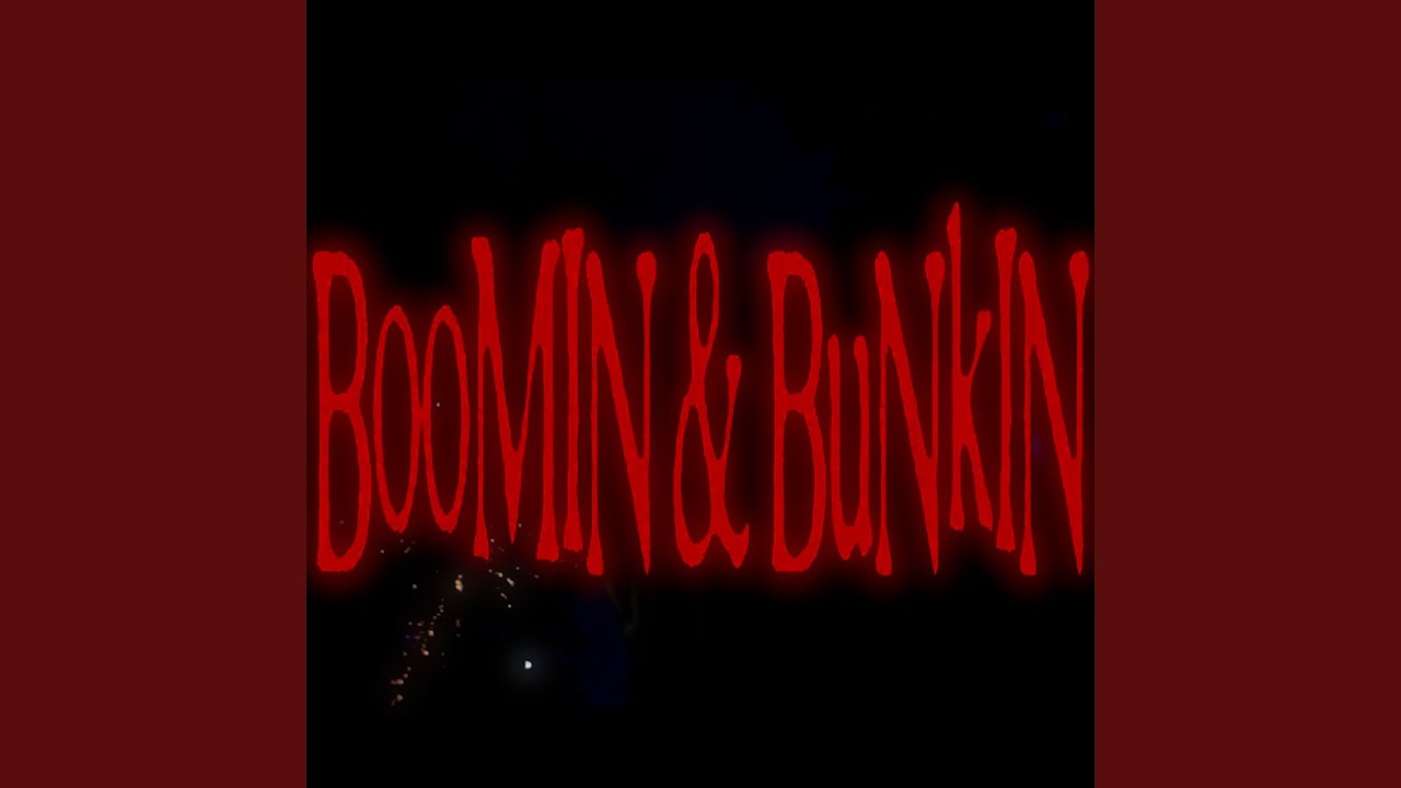 Boomin & Bunkin