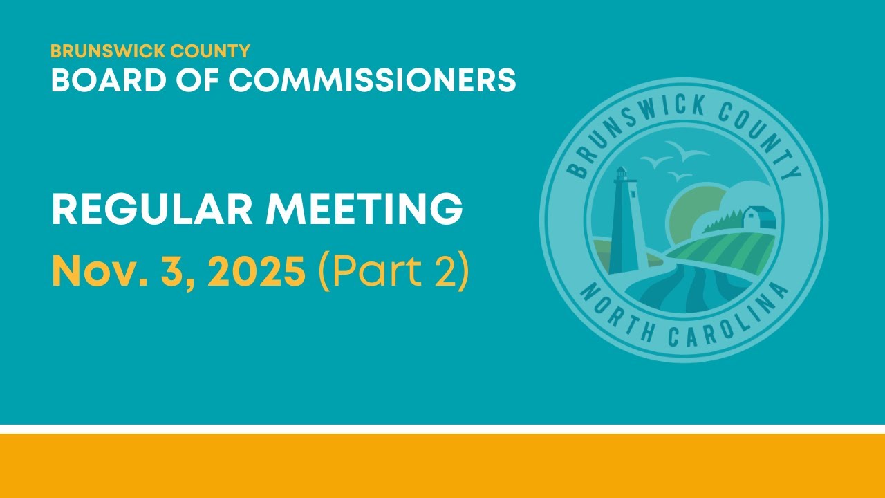 Brunswick County Board of Commissioners Regular Meeting | Nov. 3, 2025 (Part 2 of 2)