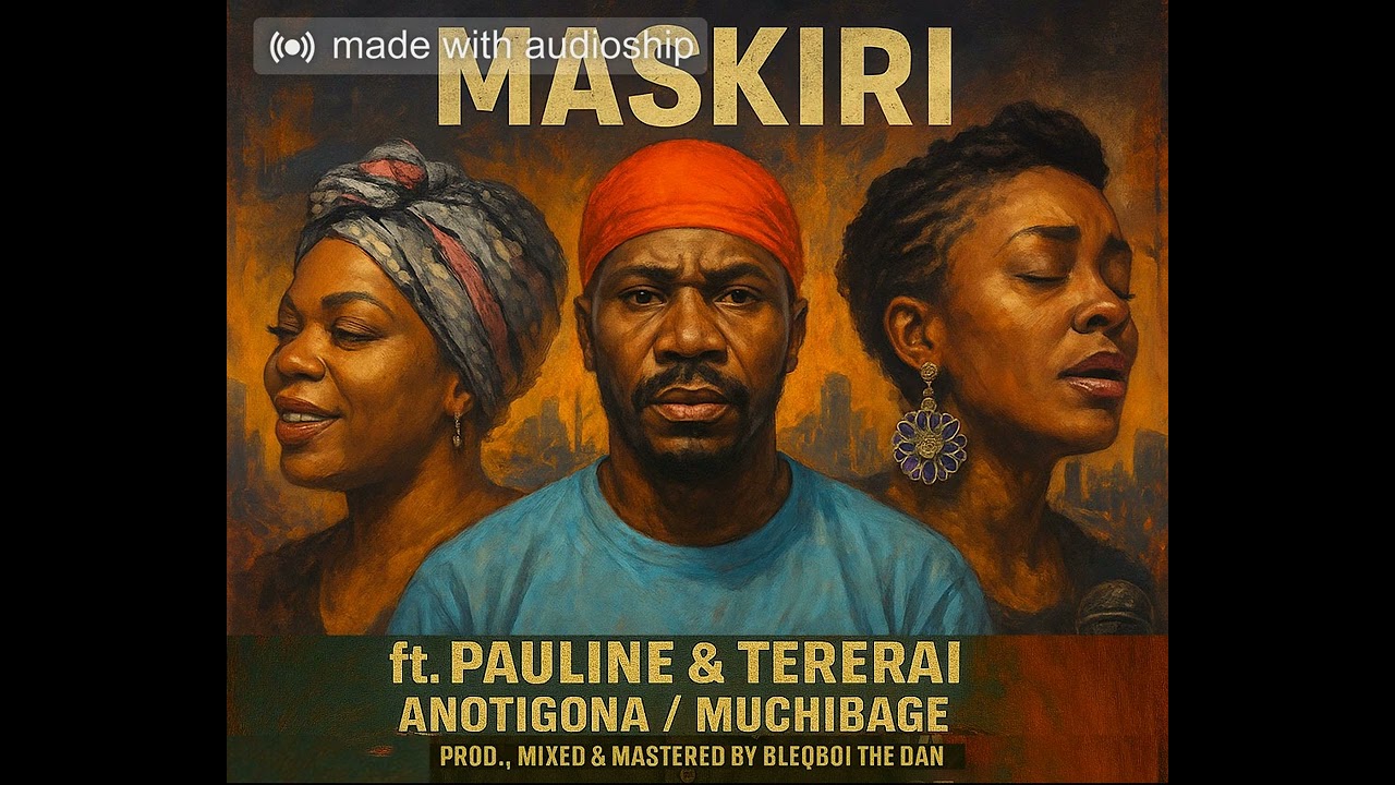 Maskiri x Tererai_Muchibage(official audio)