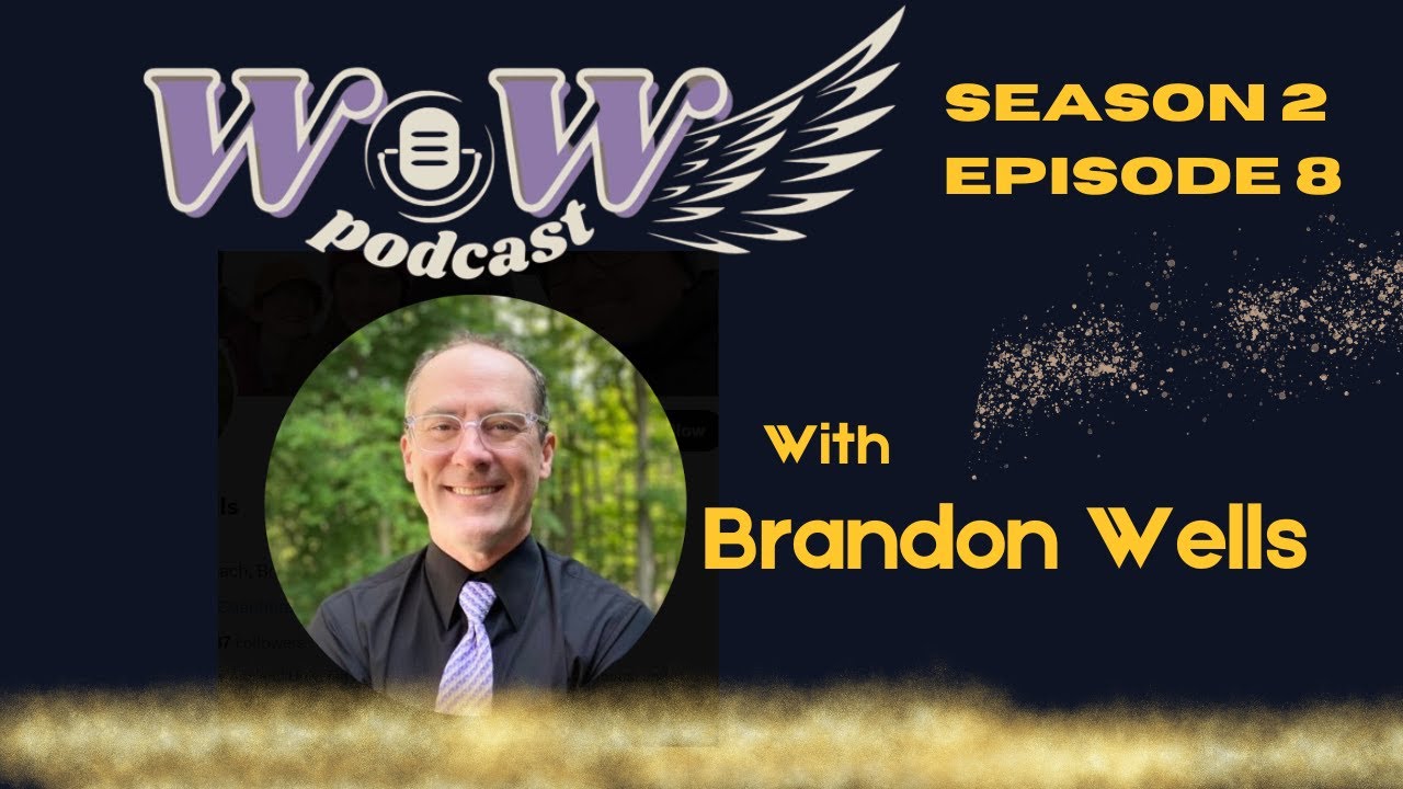 WoW S.2Ep.8 with Brandon Wells