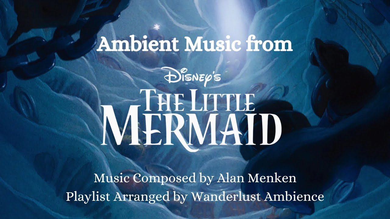 The Little Mermaid ~ Ambient Music | Playlist of Music from Score by Alan Menken