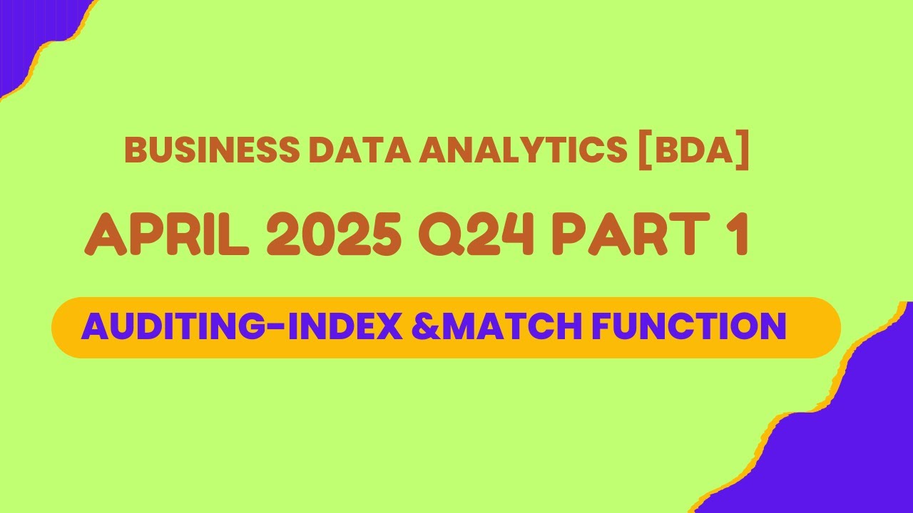 BUSINESS DATA ANALYTI(BDA)|| APRIL 2025 Q24 PART 1 || AUDITING-INDEX & MATCH FUNCTION