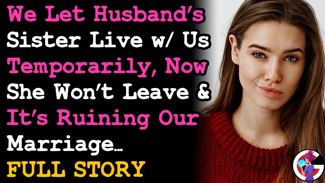 UPDATE We Let SIL Lived w/ Us Temporary But She's Not Leaving & Ruining Our Marriage.. Relationships