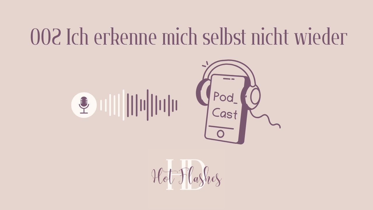 002 Identitätskrise - ich erkenne mich selbst nicht mehr (in der Perimenopause)