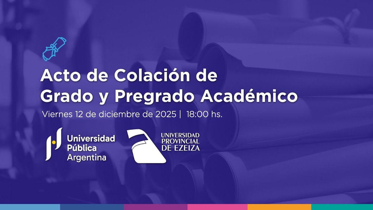 Acto de Colación de Grado y Pregrado Académico | Universidad Provincial de Ezeiza