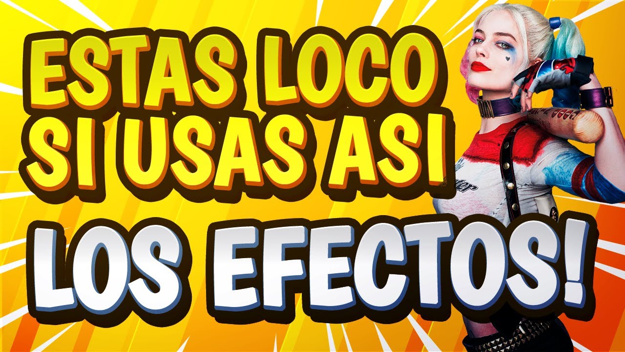 Tutorial 33 - Estas loco si usas asi los Efectos