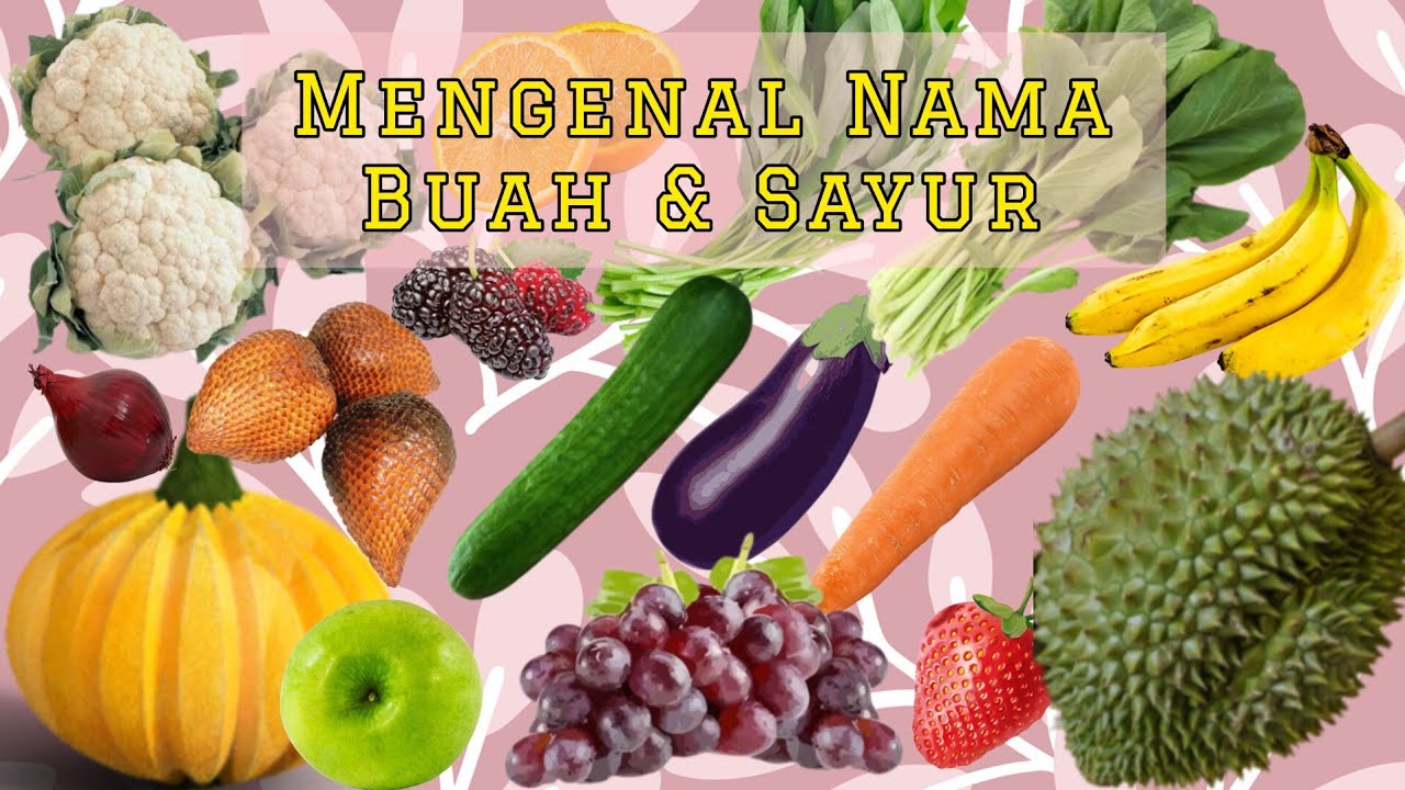 Belajar Mengenal Buah dan Sayur: Belajar Nama Nama Buahan dan Sayuran dalam Bahasa Indonesia