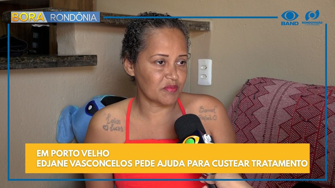 EM PORTO VELHO - EDJANE VASCONCELOS PEDE AJUDA PARA CUSTEAR TRATAMENTO