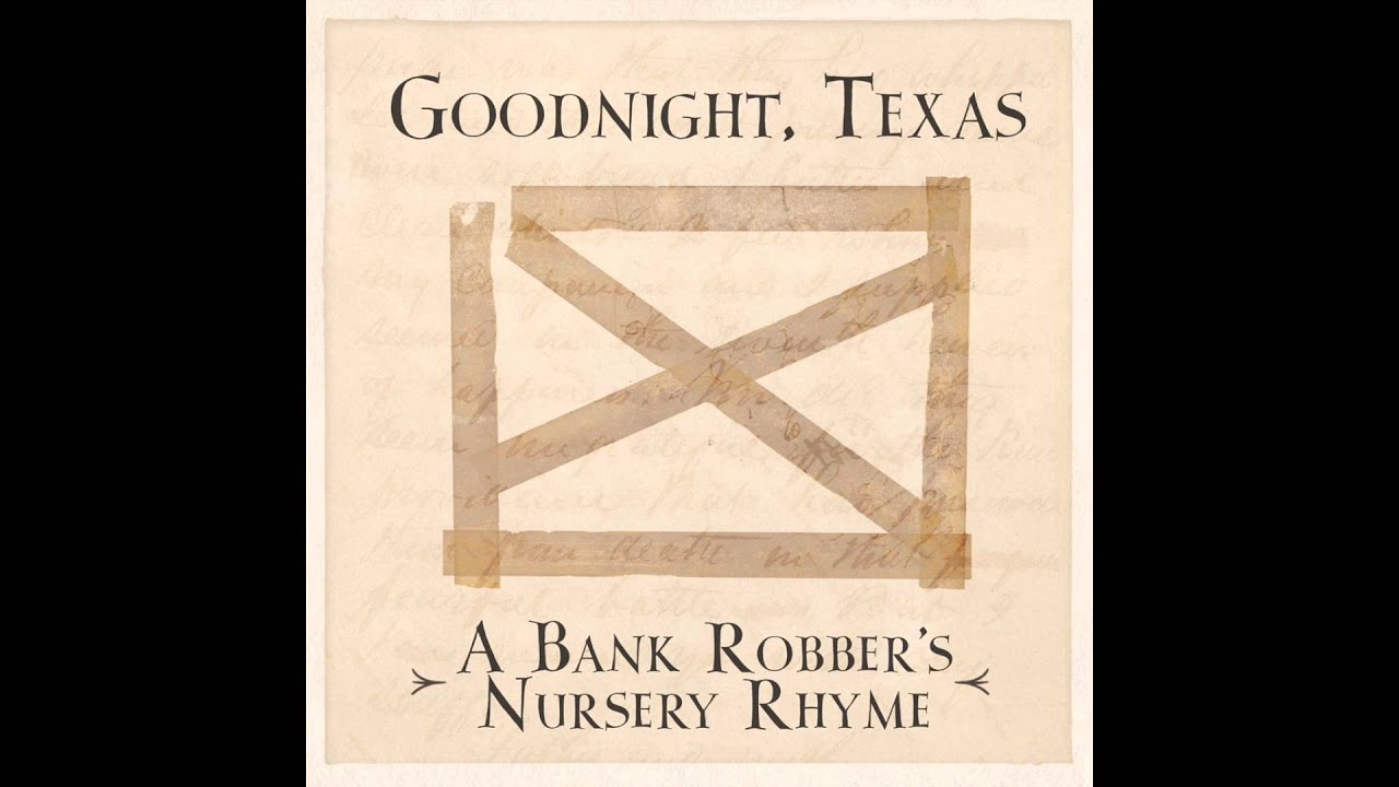 Goodnight, Texas - A Bank Robber's Nursery Rhyme (Audio)