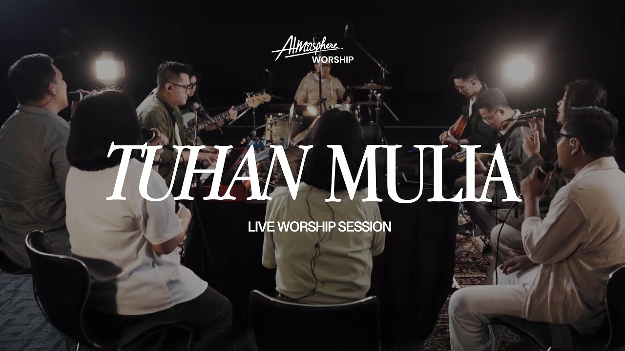 Tuhan Mulia - Atmosphere Worship (Live Worship Session)