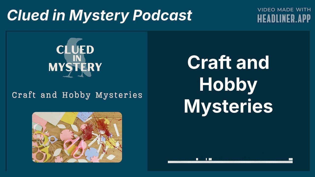 Craft and Hobby Mysteries | Clued in Mystery Podcast