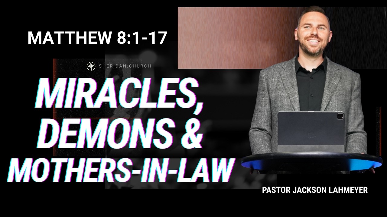 Matthew 8:1-17 | Miracles, Demons & Mothers-In-Law | Pastor Jackson Lahmeyer