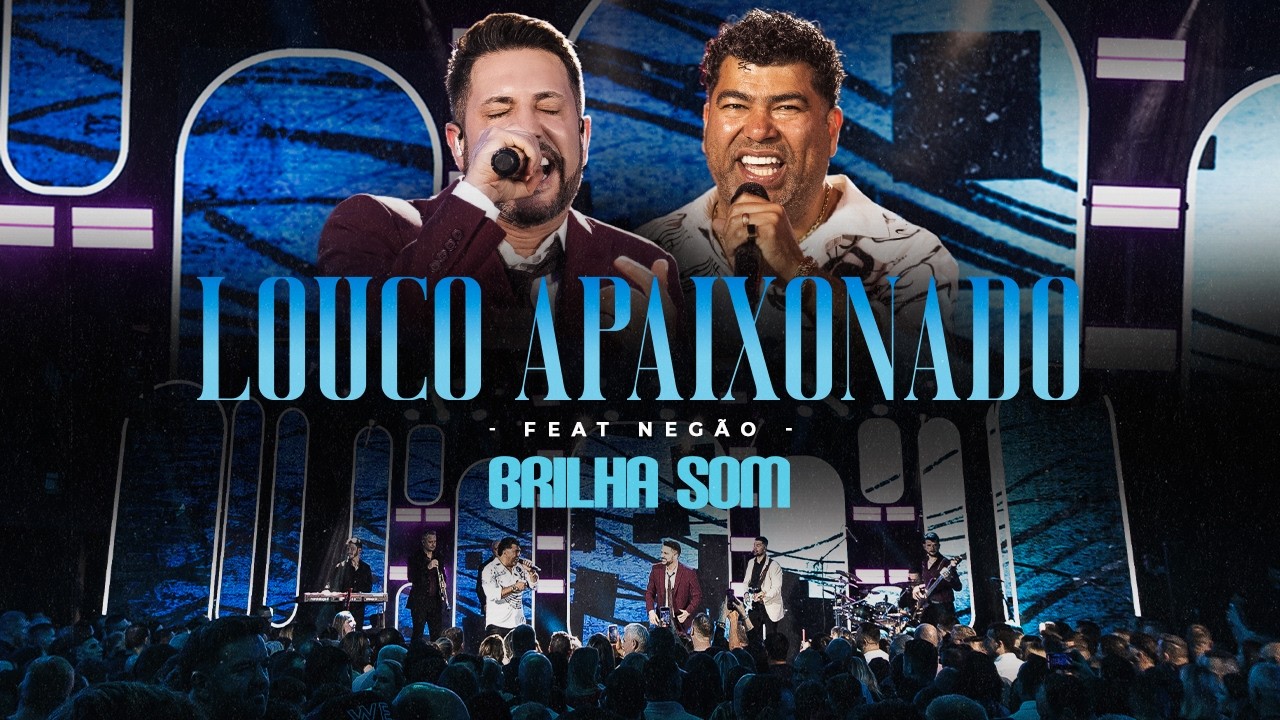 BRILHA SOM - LOUCO APAIXONADO FEAT. NEGÃO (DVD 35 ANOS)