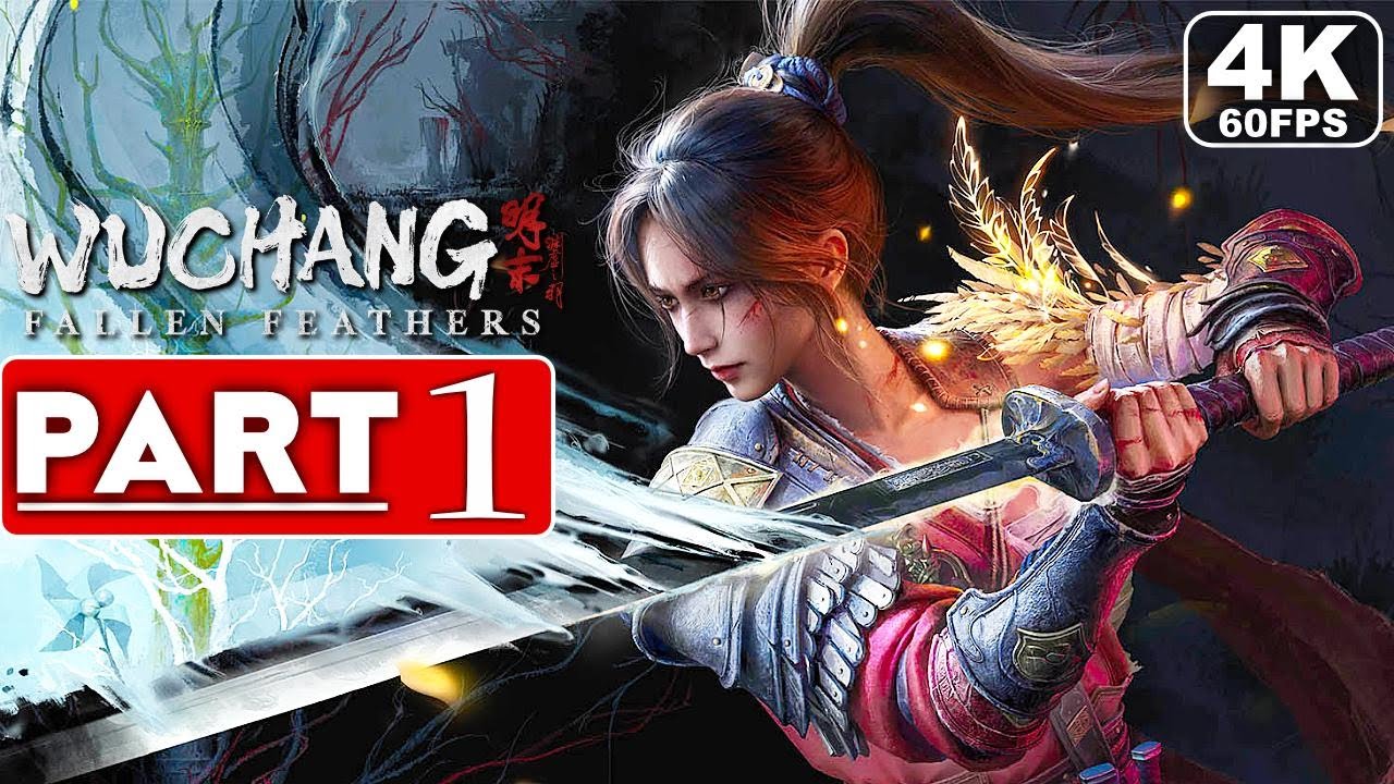 WUCHANG FALLEN FEATHERS Gameplay Walkthrough Part 1 [4K 60FPS PC ULTRA] - No Commentary (FULL GAME)