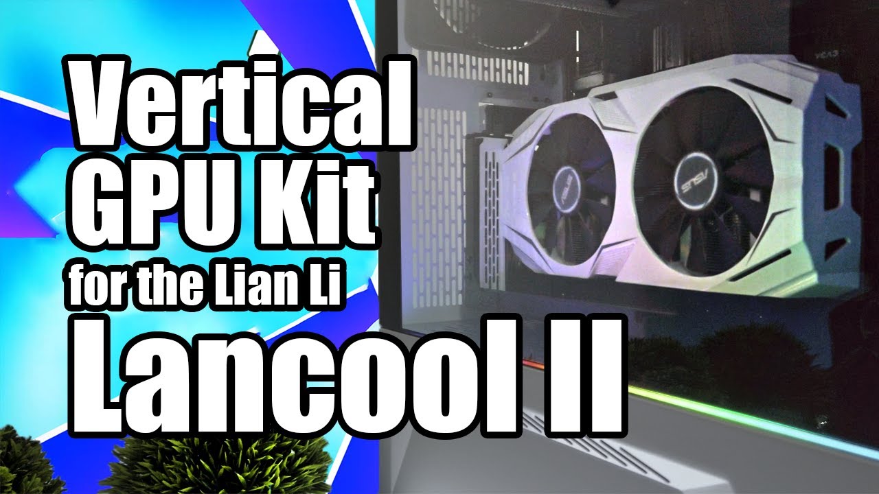 Vertical GPU in the Lian Li Lancool II! Installation and Review