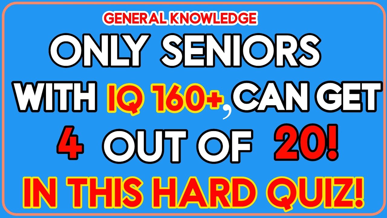 ONLY SENIORS WITH IQ180+,CAN GET 4 OUT OF 20! IN THIS HARD QUIZ! |MCQs Master|General Knowledge Quiz
