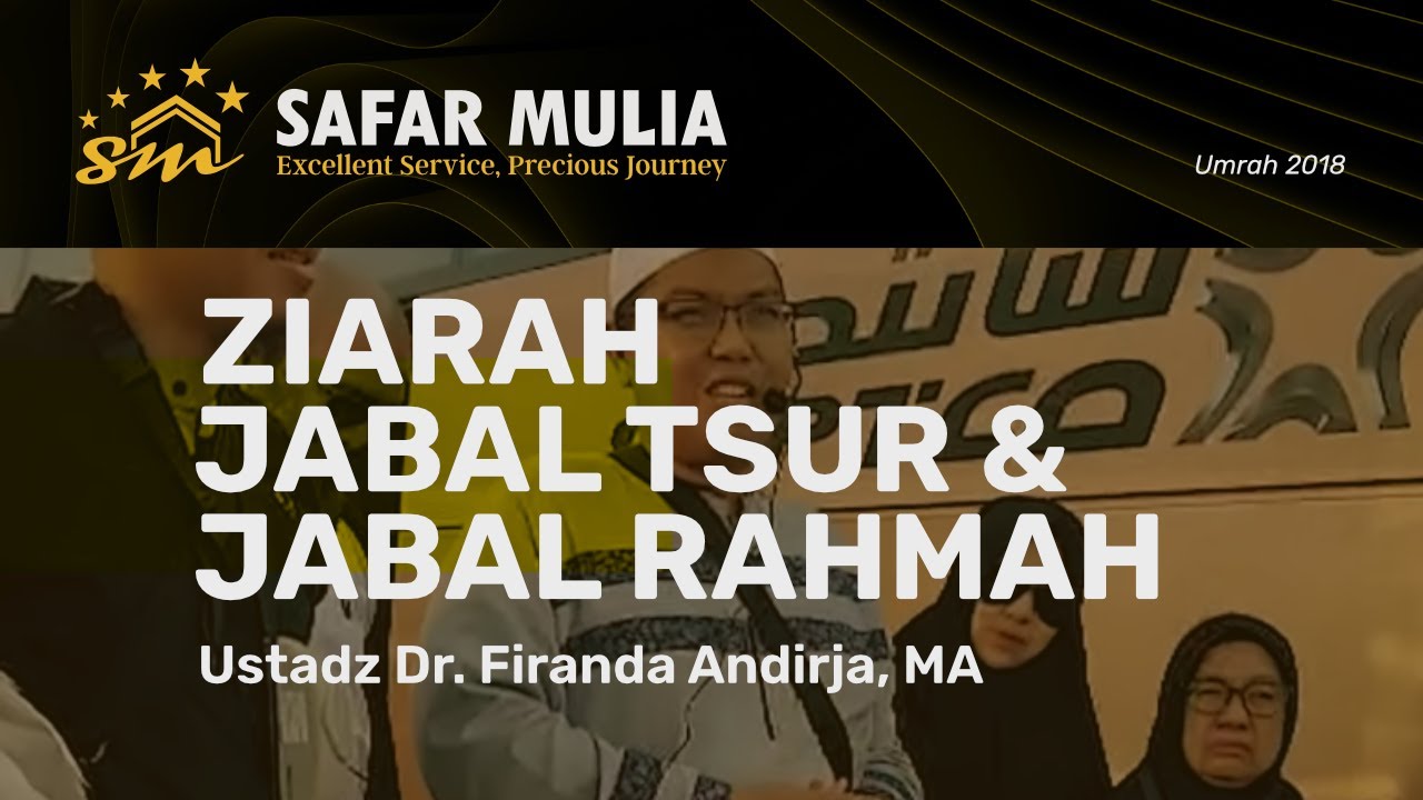 Ziarah Jabal Tsur & Jabal Rahmah - Ustadz Dr. Firanda Andirja, MA