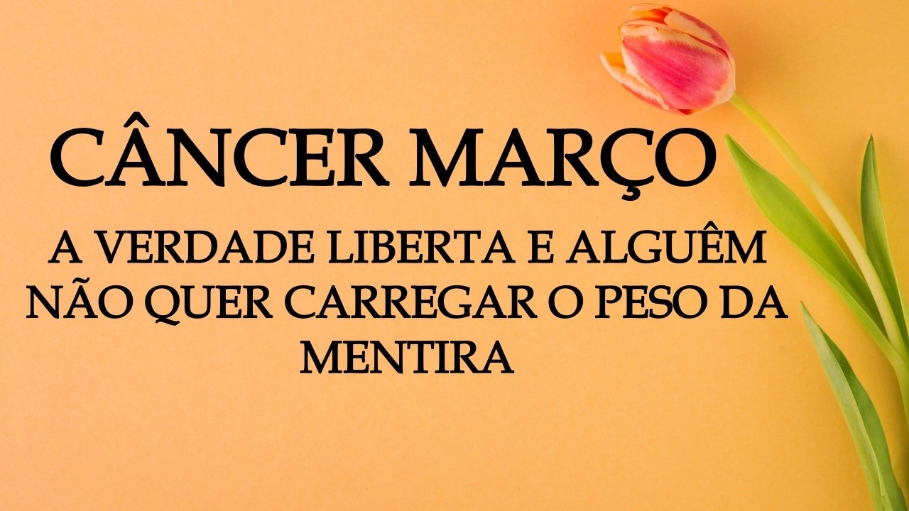 ☀️CÂNCER MARÇO☀️MENTIRA TEM PERNA CURTA E CEDO OU TARDE TUDO É DESCOBERTO