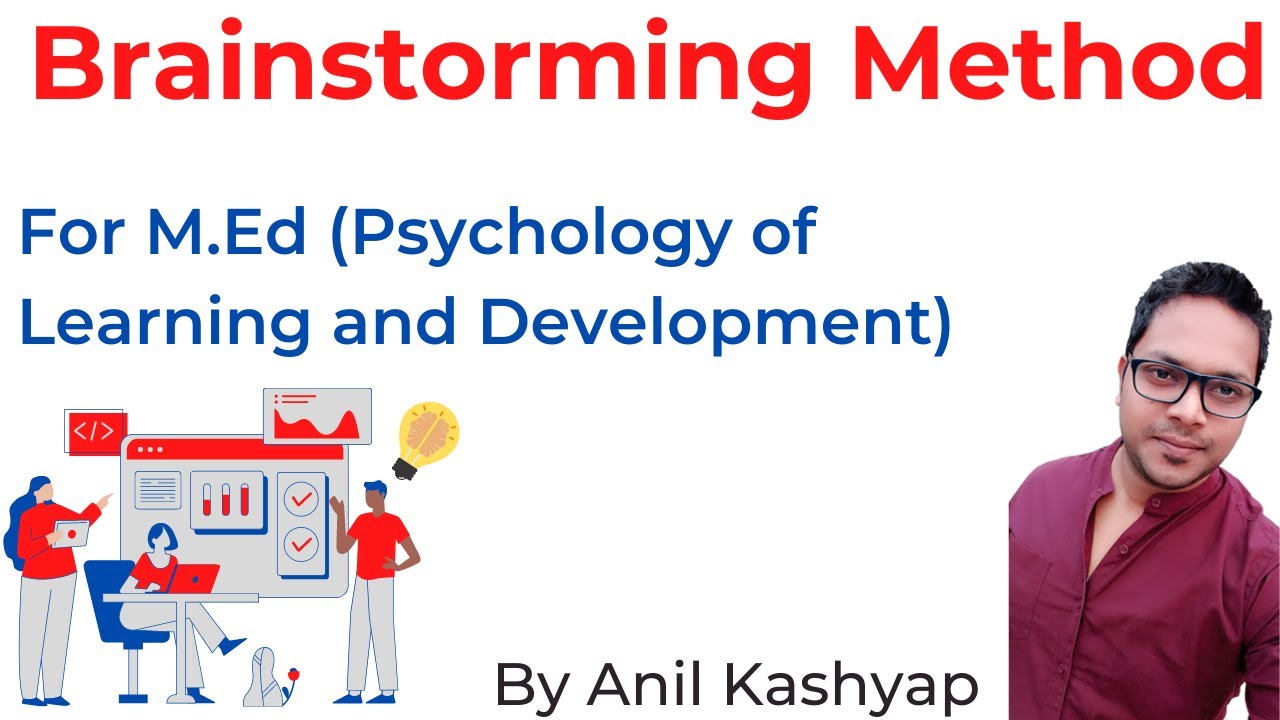 Brainstorming Method |For M.Ed (Psychology of Learning and Development)| By Anil Kashyap