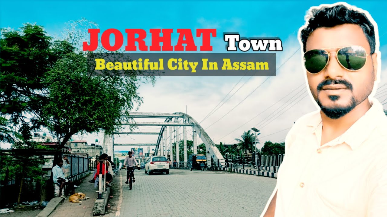 Jorhat Town | Jorhat Market | Jorhat pe kiya hai | Jorhat Market pe kiya hai | Jorhat City In Assam