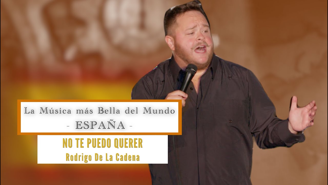 No Te Puedo Querer - Rodrigo De La Cadena  - La Música más Bella del Mundo: España 🇪🇸