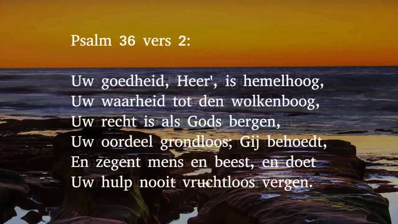 Psalm 36 vers 2 - Uw goedheid, Heer', is hemelhoog