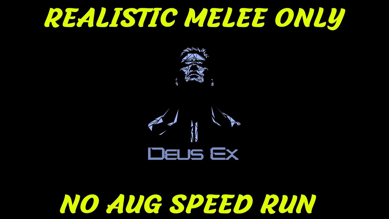 Deus Ex - Realistic melee only no aug speedrun 1:40:45