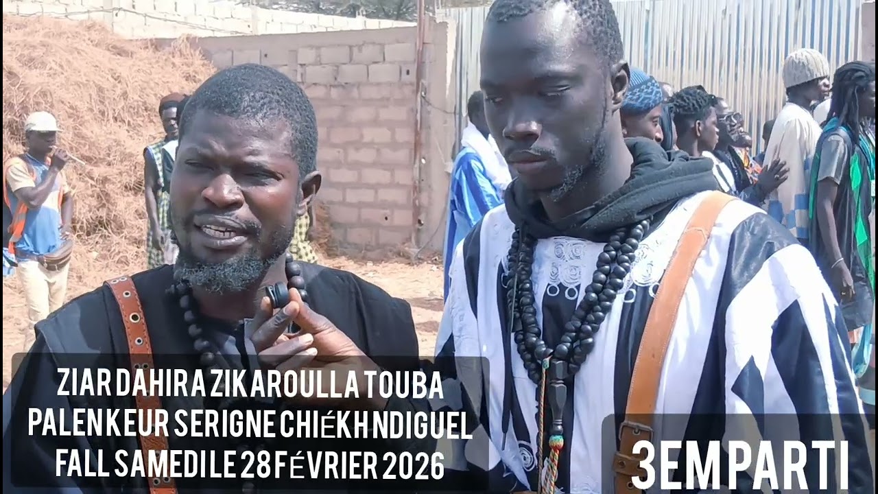 3PARTI ZIAR DAHIRA ZIKAROULLA TOUBA PALEN KEUR SERIGNE CHIÉKH NDIGUEL FALL SAMEDI LE 28 FÉVRIER 2026