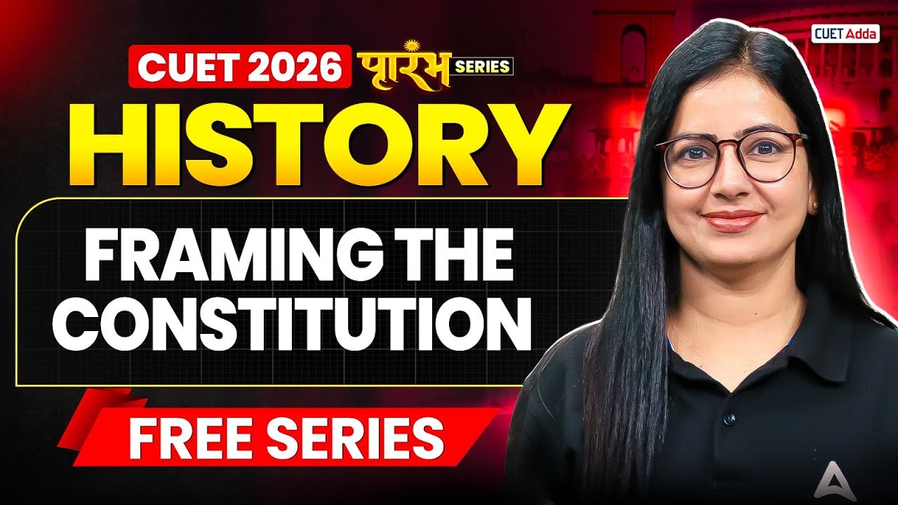 CUET 2026 History | Framing the Constitution Chapter 12 in One Shot | CUET Arts Free Series