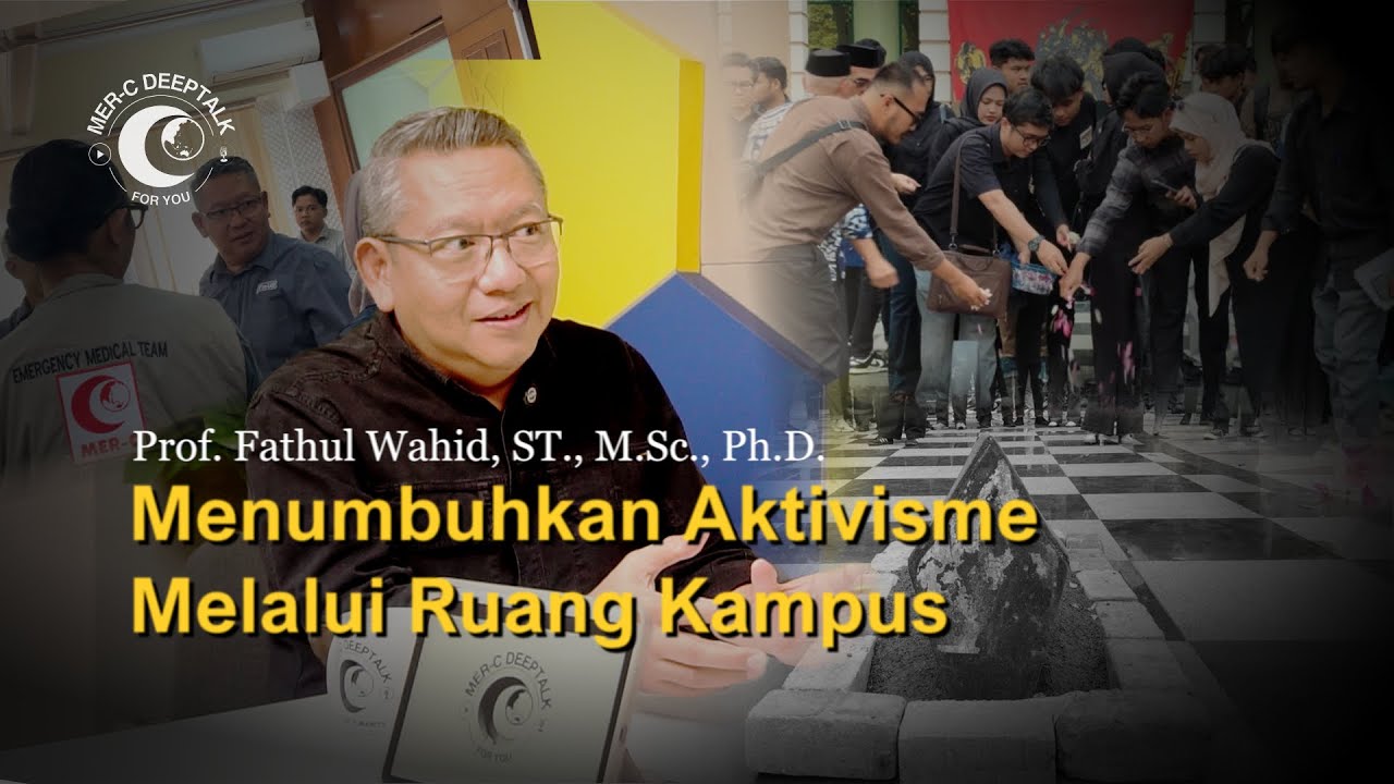 Hal Terpenting dalam Aktivisme [MER-C DeepTalk Eps 2 feat Rektor UII]