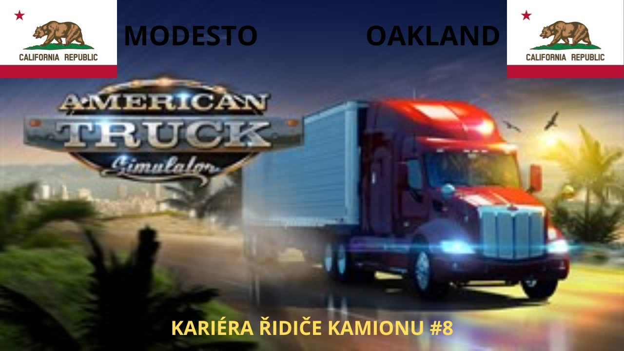 Kariéra řidiče kamionu #8 | American Truck Simulator – Modesto do Oakland 🇺🇸