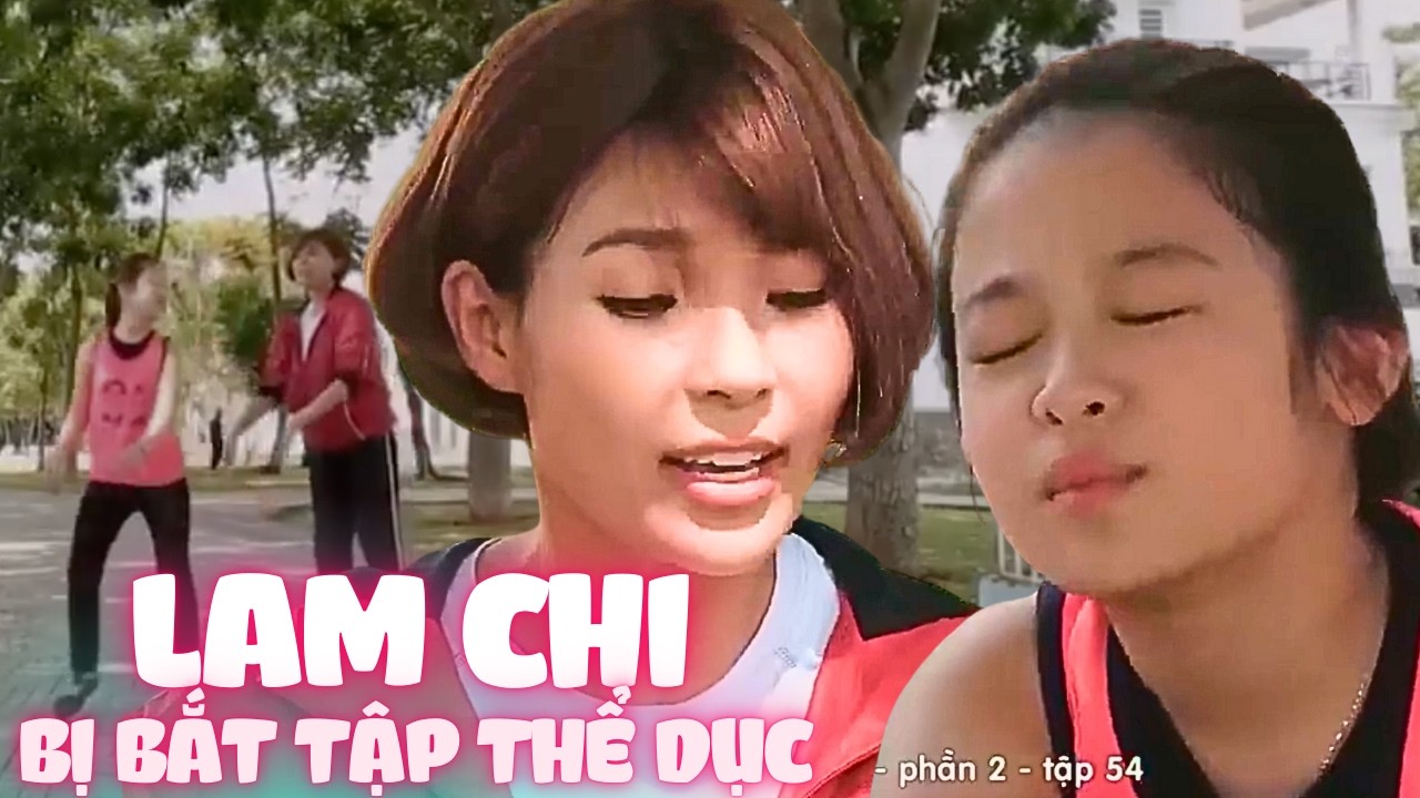 Gia đình là số 1 Phần 2 | Lam Chi bị mẹ bắt TẬP THỂ DỤC