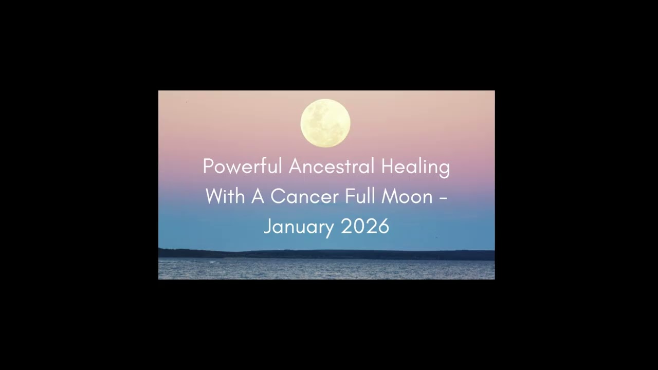 Powerful Ancestral Healing With A Cancer Super Full Moon   Jan 2026 1