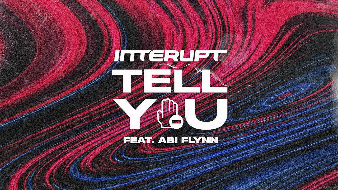 Interupt - Tell You feat. Abi Flynn (Official Visualiser)