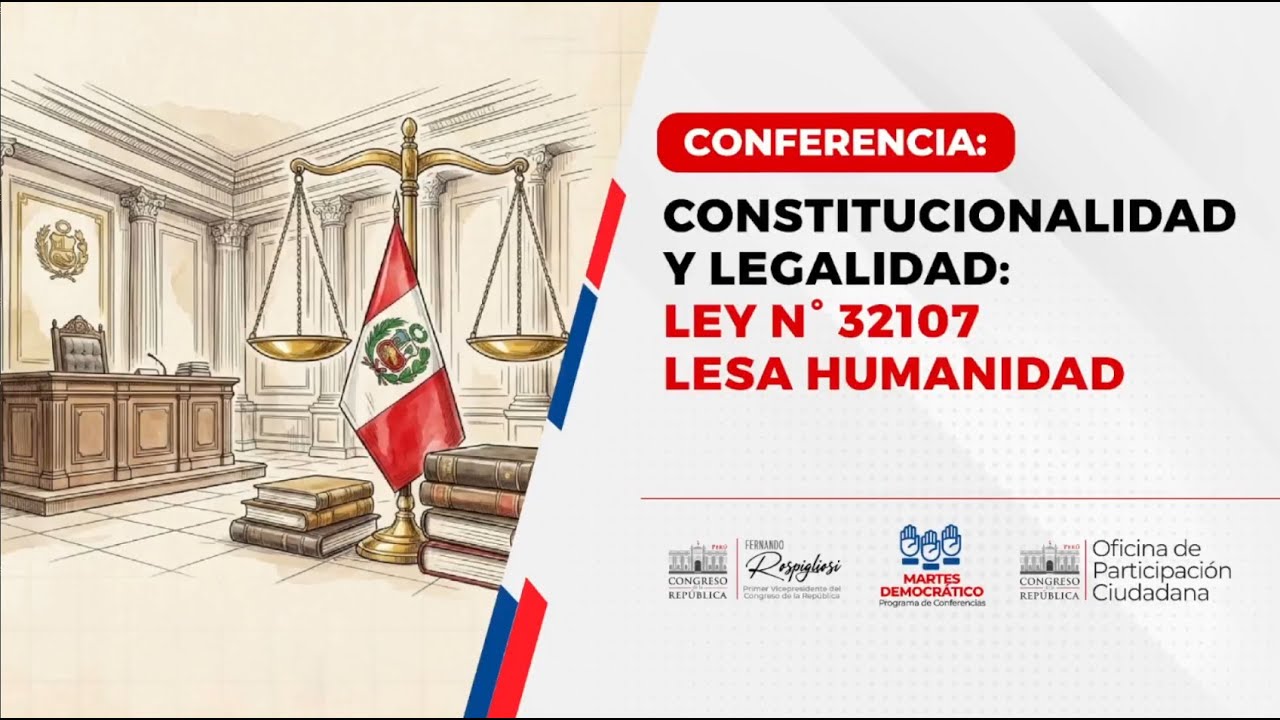 Conferencia: LEY N° 32107: ESPECIALISTAS RATIFICARON SU CONSTITUCIONALIDAD