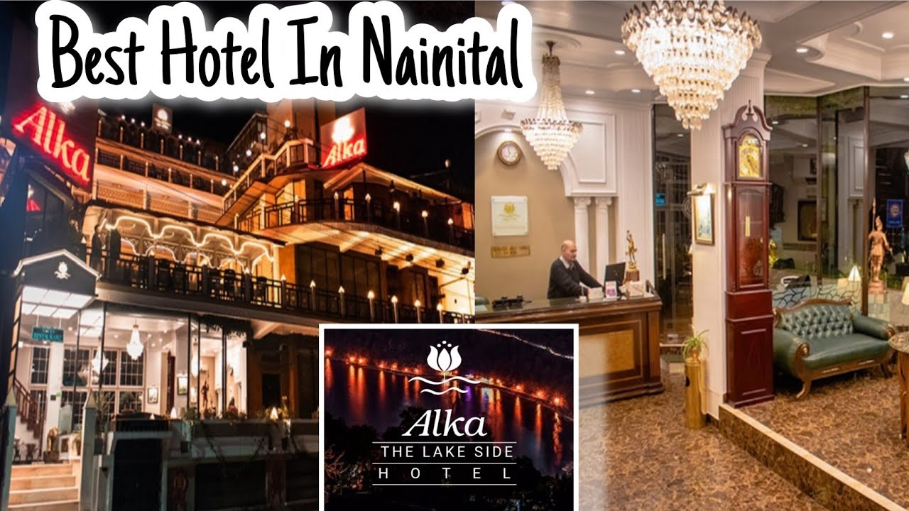 Alka The Lake Side Hotel Nainital | Best Hotel in Nainital | Best hotel in Nainital | Luxury hotel