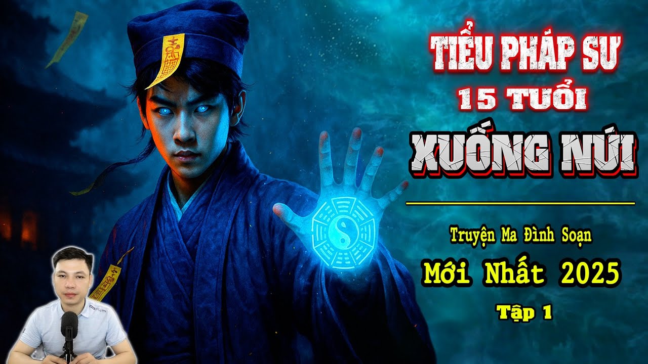 Truyện Ma Đình Soạn Mới nhất 2025 - Tiểu Pháp Sư 15 Tuổi Xuống Núi Trừ Ma Diệt Quỷ - Siêu Hay