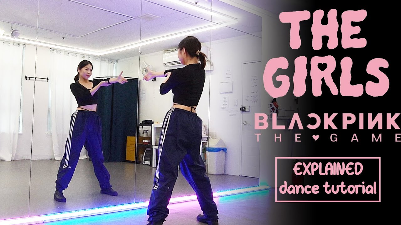 BLACKPINK THE GAME - ‘THE GIRLS’ Dance Tutorial | EXPLAINED + Mirrored