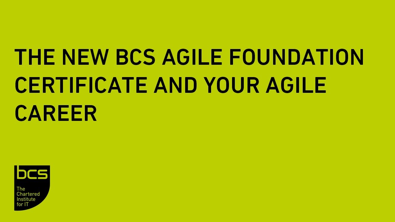 The new BCS Agile Foundation Certificate and your Agile career | BCS Webinar