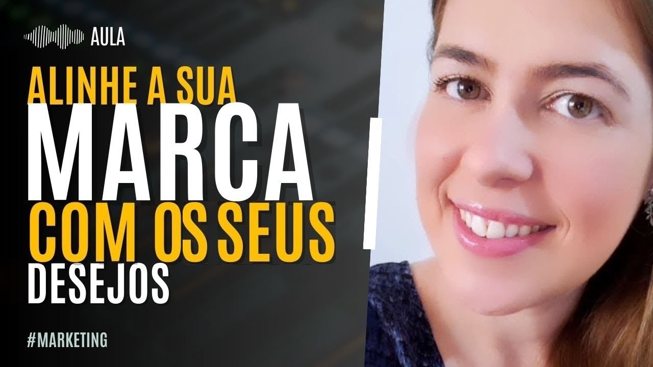 Alinhe a sua marca com os seus desejos
