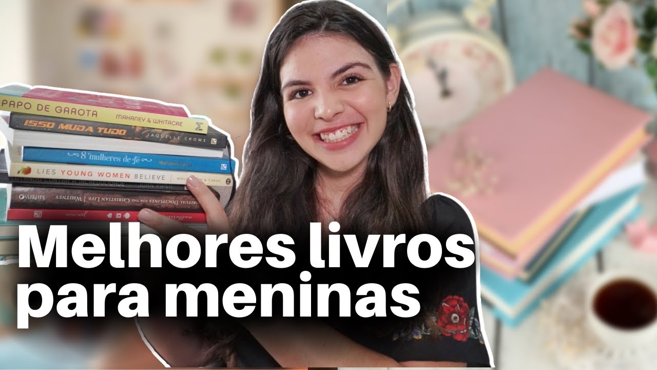 Livros Cristãos para Meninas Cristãs | Indicação de Livros Cristãos