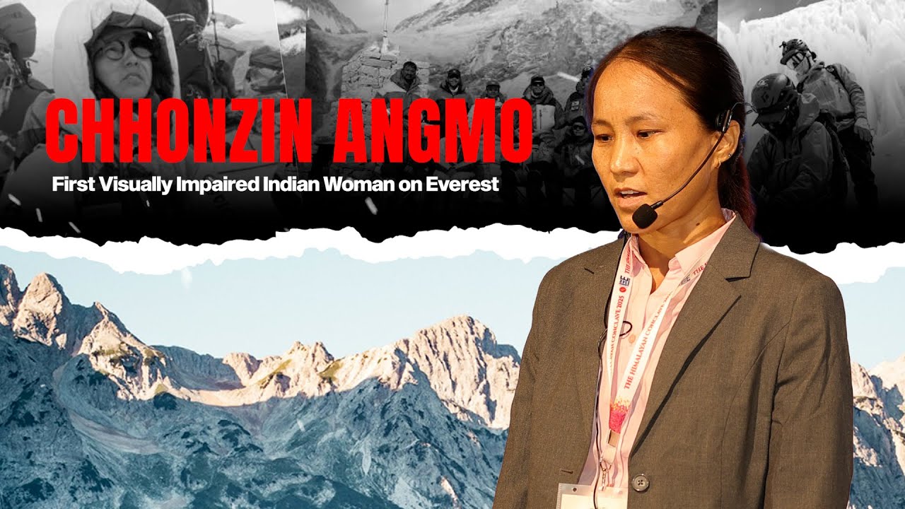 Chhonzin Angmo | First Visually Impaired Indian Woman to Summit Everest | Himalayan Conclave 2025