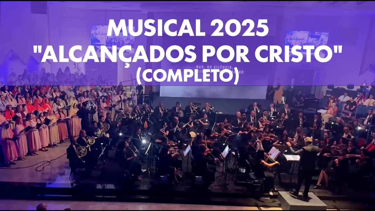 MUSICAL 2025 - Alcançados por Cristo (COMPLETO)- Coral Misto e Orquestra AD Lapa | 