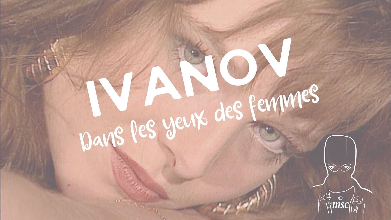 IVANOV - Dans les yeux des femmes [Video Clip HD]