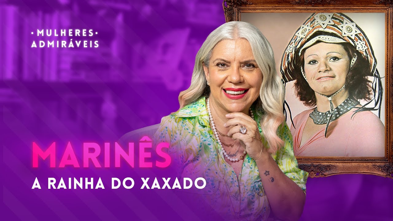 Você conhece a história de MARINÊS, A RAINHA DO XAXADO? | MULHERES ADMIRÁVEIS