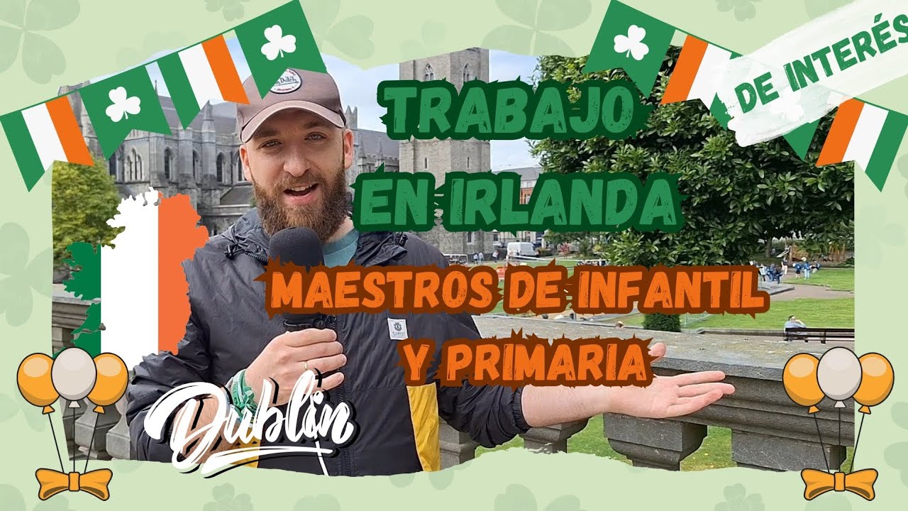 TRABAJO PARA MAESTROS DE INFANTIL Y PRIMARIA EN DUBLÍN (IRLANDA) 2024