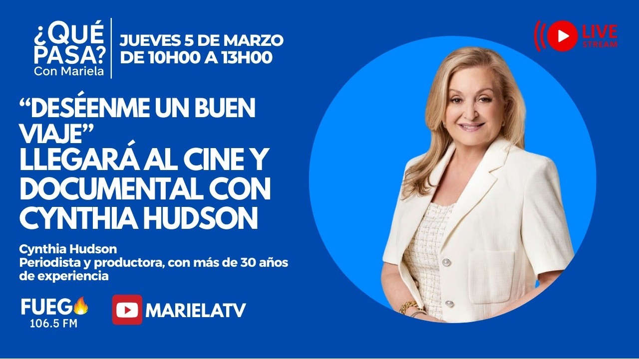 ¿Qué Pasa con Mariela? Cynthia Hudson: una vida dedicada a los medios y ahora al cine