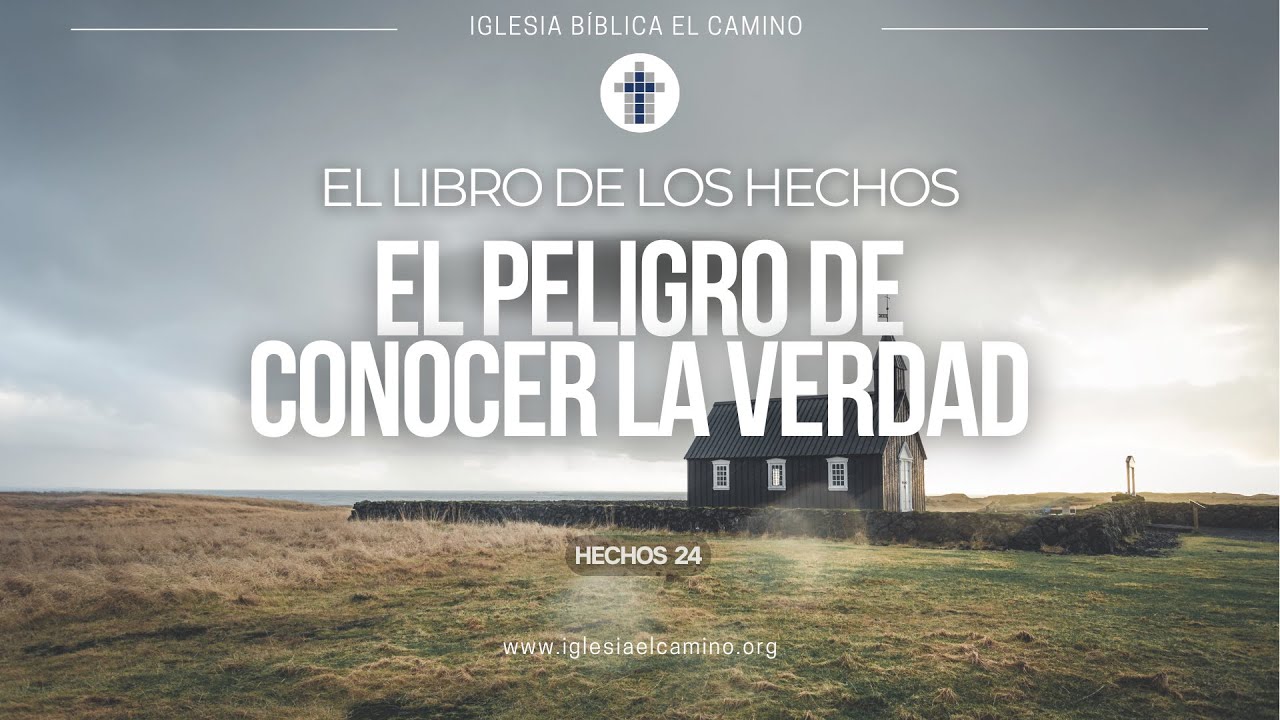 El peligro de conocer la verdad | Hechos 24
